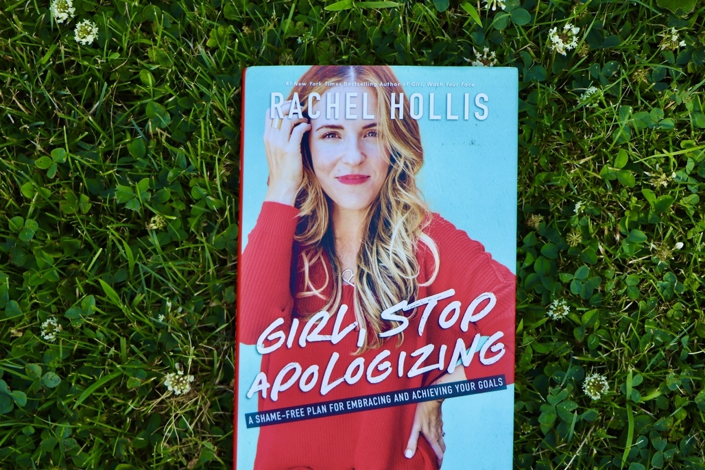 4 Reasons You Must Read Girl, Stop Apologizing by Rachel Hollis ASAP